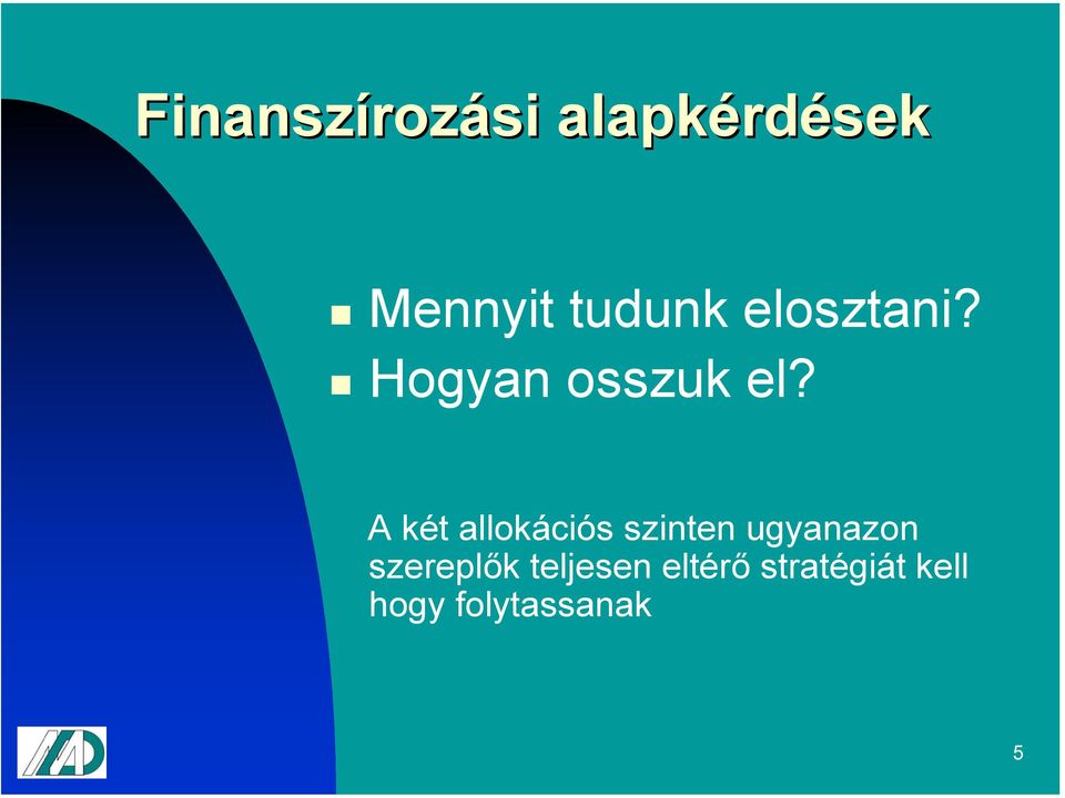 A két allokációs szinten ugyanazon