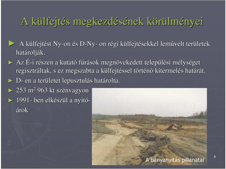 Az É-i i részen r a kutató fúrások megnövekedett települési mélysm lységet regisztráltak, s ez megszabta a