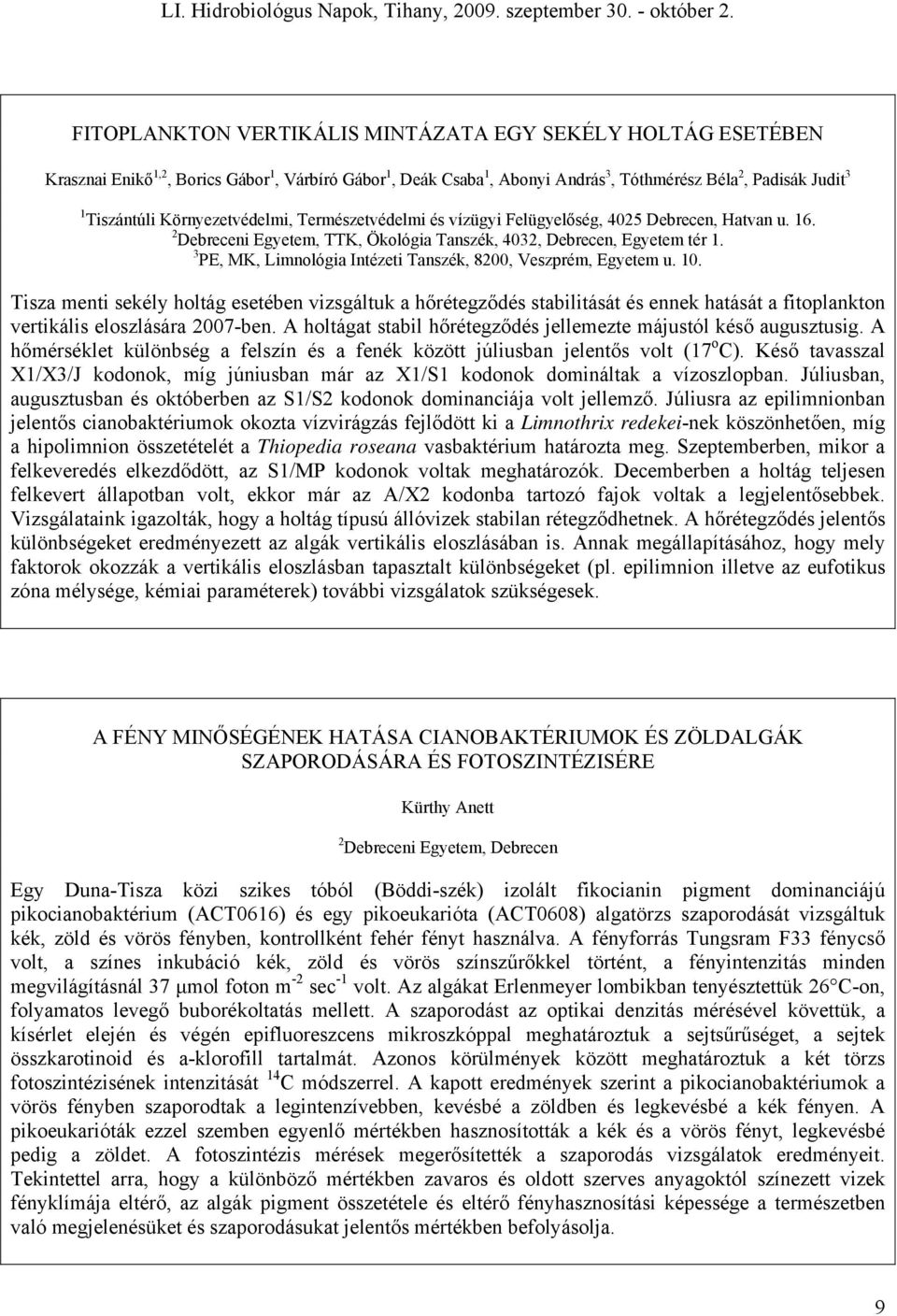 3 PE, MK, Limnológia Intézeti Tanszék, 8200, Veszprém, Egyetem u. 10.