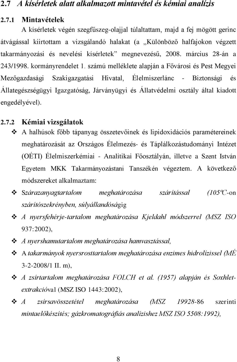 számú melléklete alapján a Fővárosi és Pest Megyei Mezőgazdasági Szakigazgatási Hivatal, Élelmiszerlánc - Biztonsági és Állategészségügyi Igazgatóság, Járványügyi és Állatvédelmi osztály által