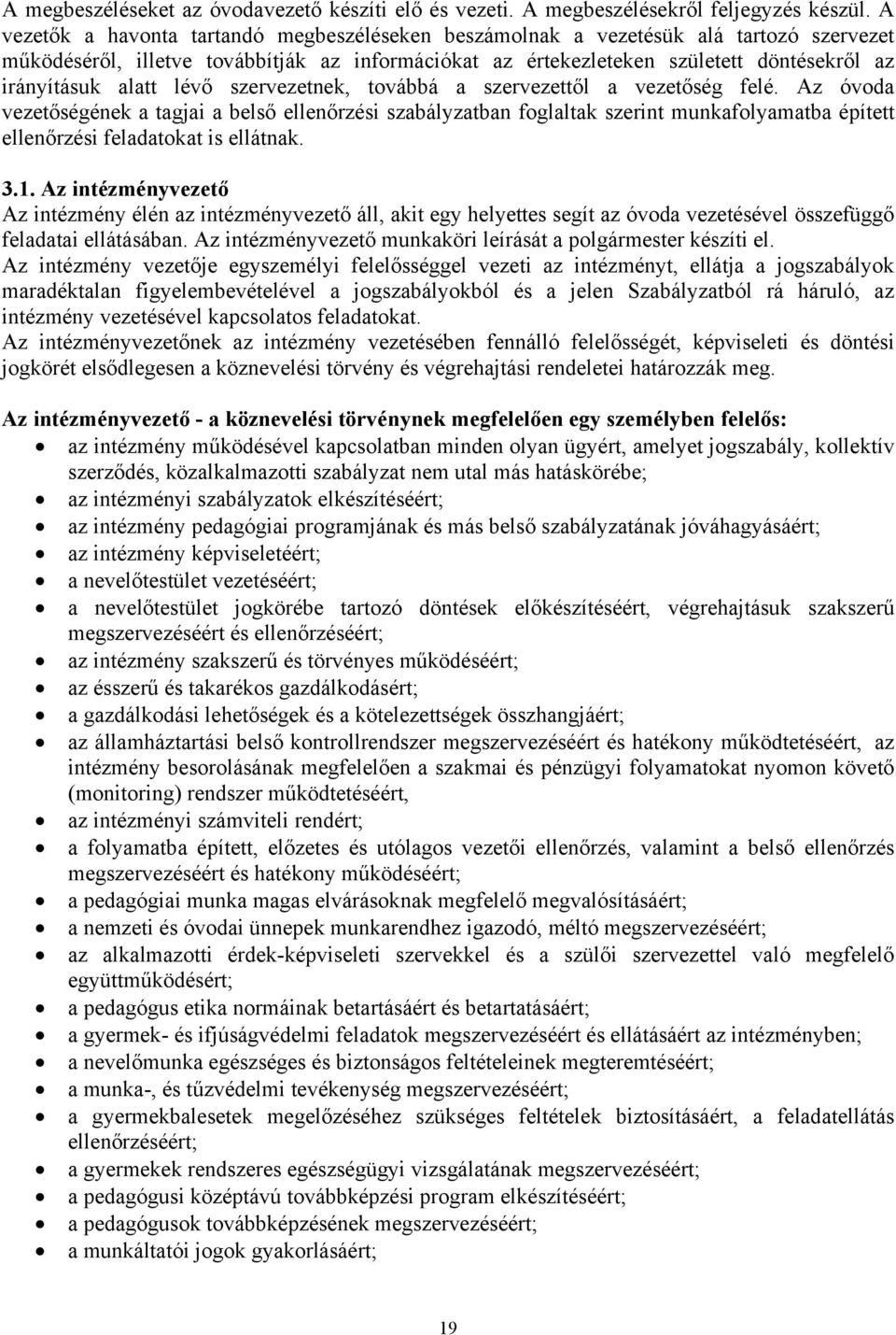 alatt lévő szervezetnek, továbbá a szervezettől a vezetőség felé.