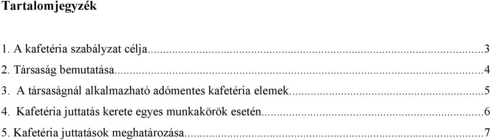 A társaságnál alkalmazható adómentes kafetéria elemek...5 4.