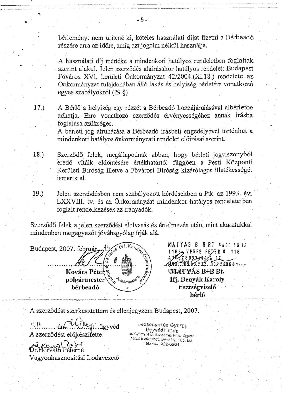 ) rendelete az Önkormányzat tulajdonában álló lakás és helyiség bérletére vonatkozó egyes szabályokról (29 ) 17.) A Bérlő a helyiség egy részét a Bérbeadó hozzájárulásával albérletbe adhatja.