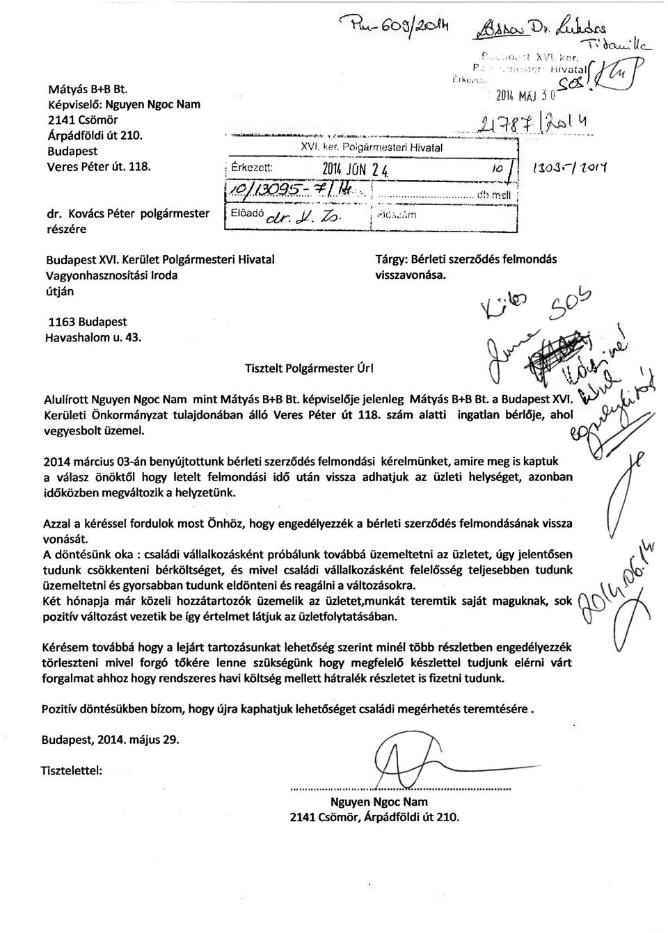 Kerület Polgármesteri Hivatal Vagyonhasznosítási Iroda útján Tárgy: Bérleti szerződés felmondás visszavonása. 1163 Budapest Havashalom u. 43. Tisztelt Polgármester Úr!