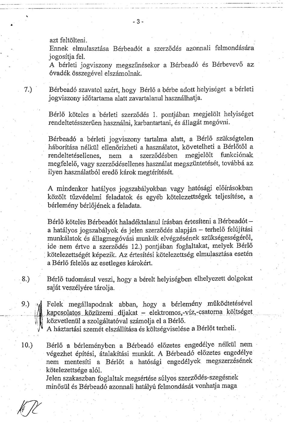 pontjában megjelölt helyiséget rendeltetésszerűen használni, karbantartani, és állagát megóvni.