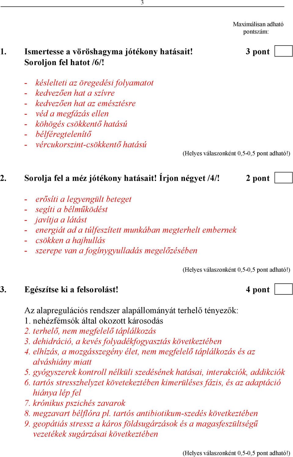 Sorolja fel a méz jótékony hatásait! Írjon négyet /4/!