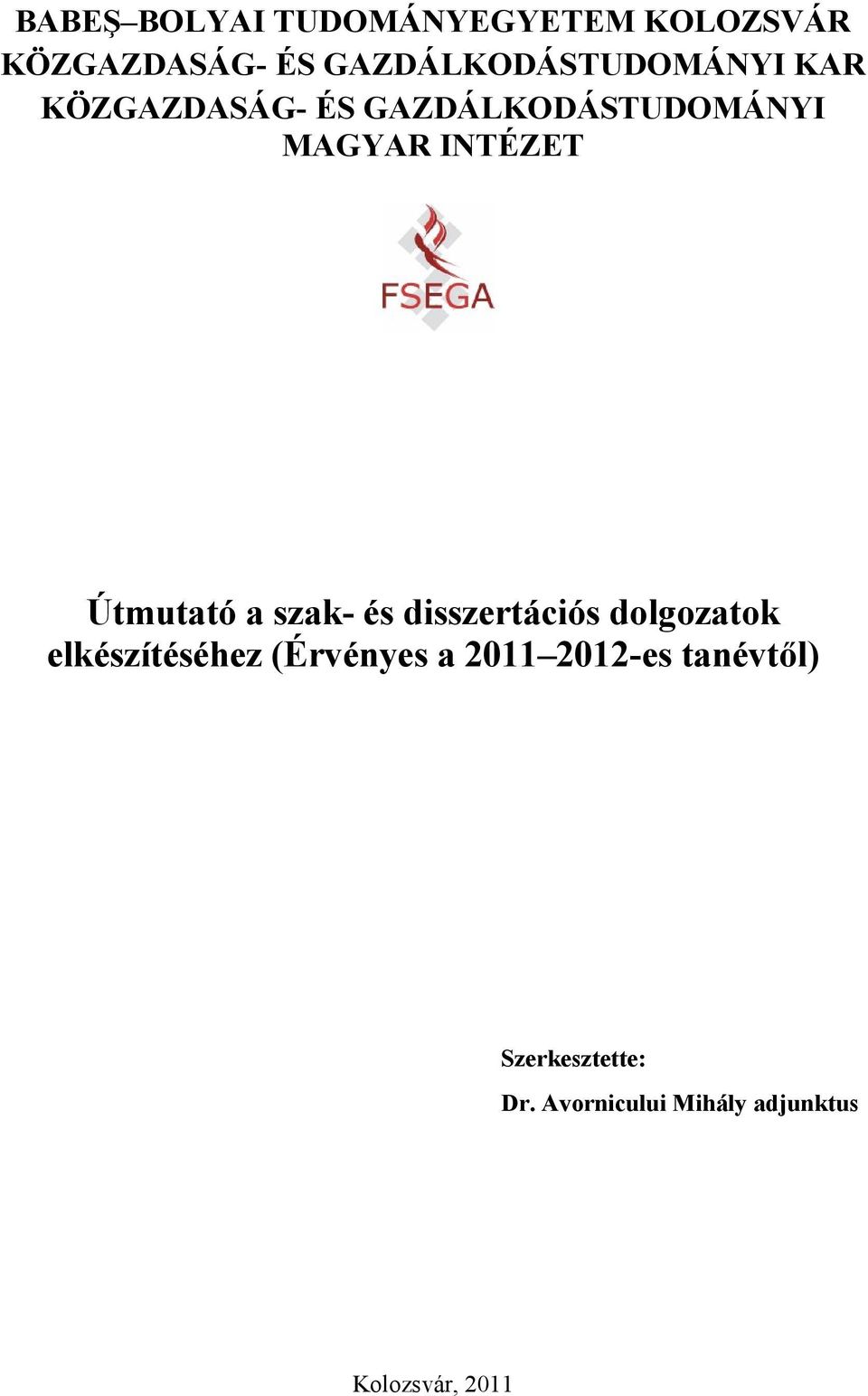 INTÉZET Útmutató a szak- és disszertációs dolgozatok elkészítéséhez