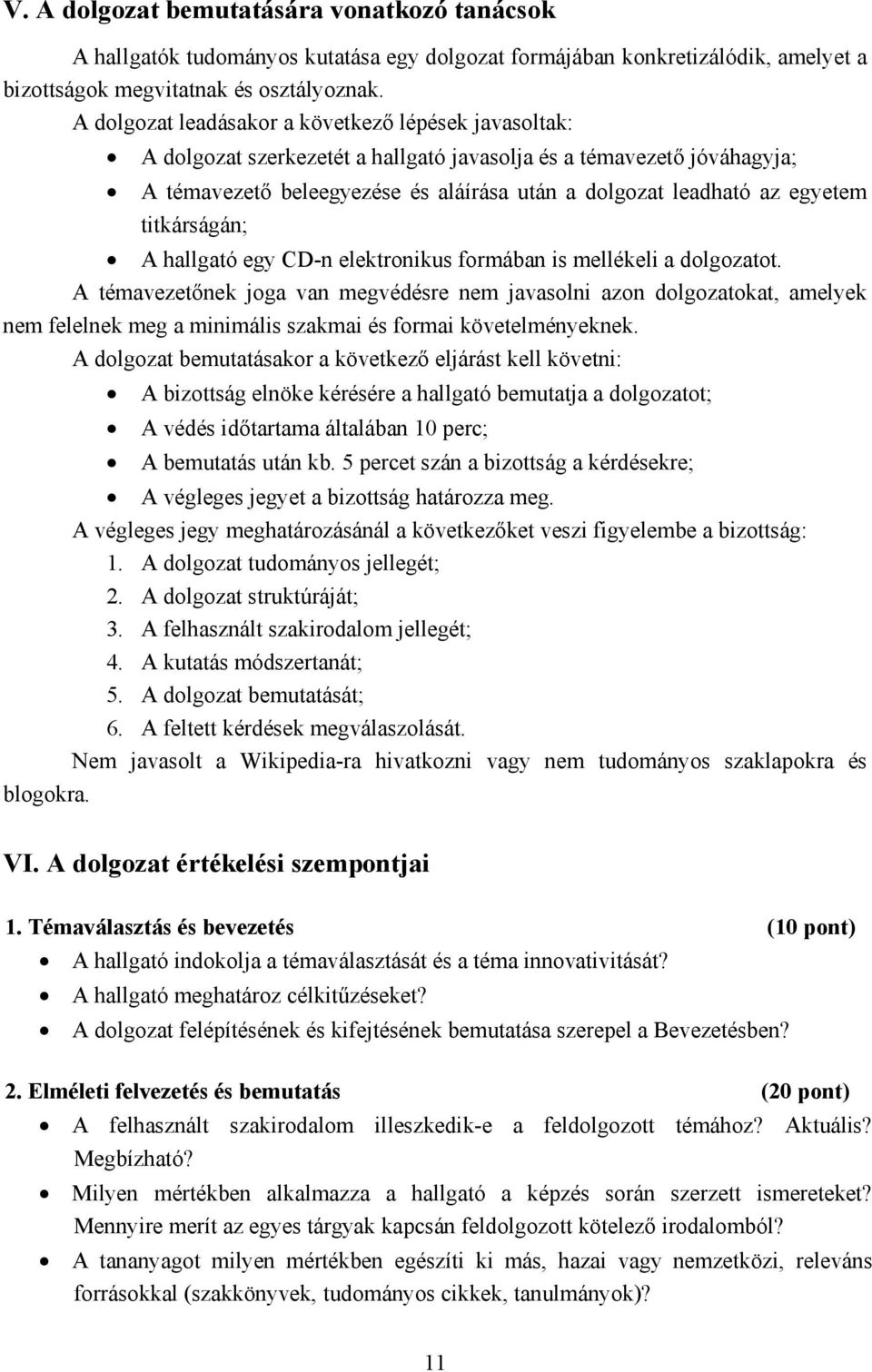 titkárságán; A hallgató egy CD-n elektronikus formában is mellékeli a dolgozatot.