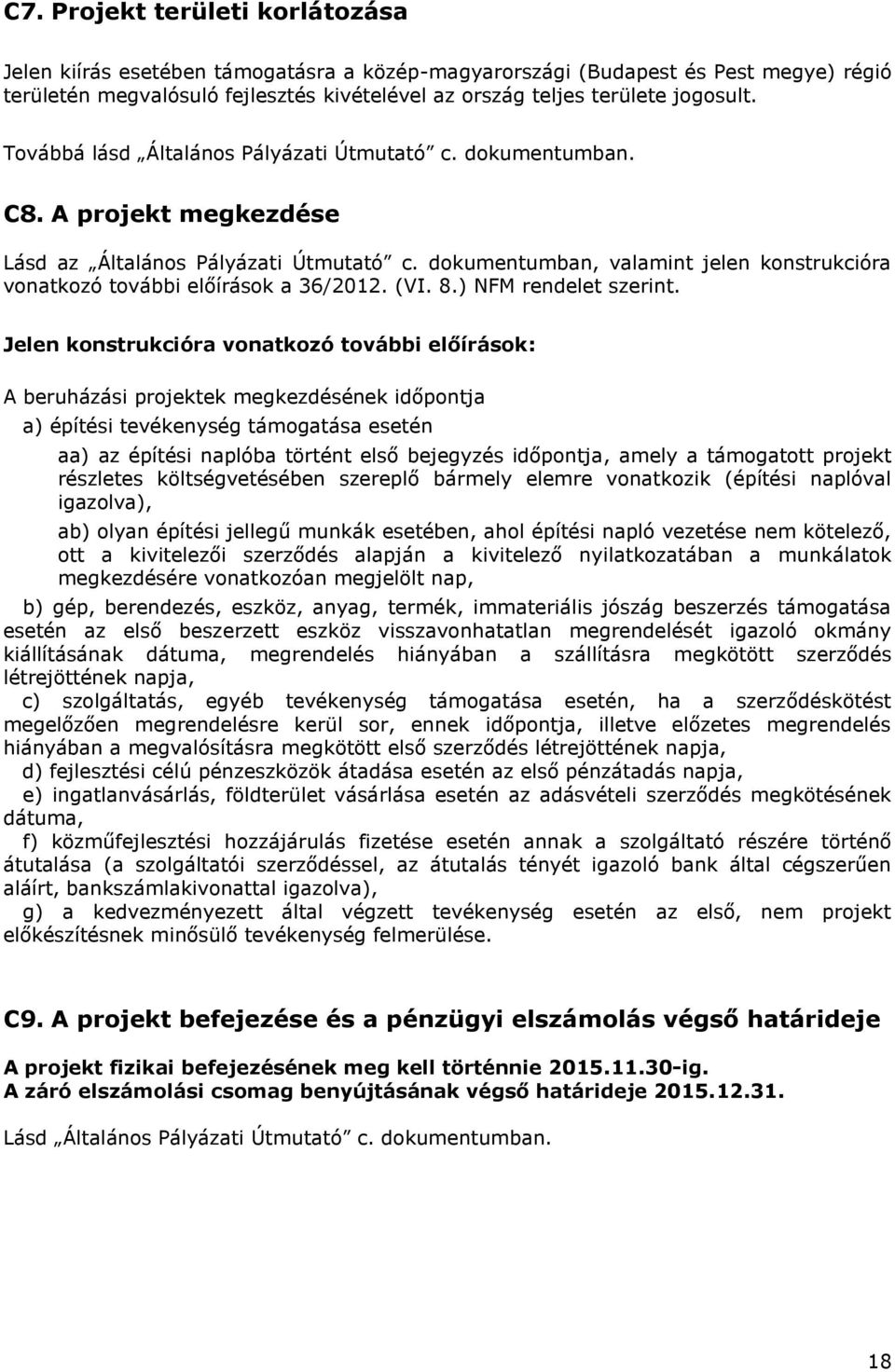 dokumentumban, valamint jelen konstrukcióra vonatkozó további előírások a 36/2012. (VI. 8.) NFM rendelet szerint.