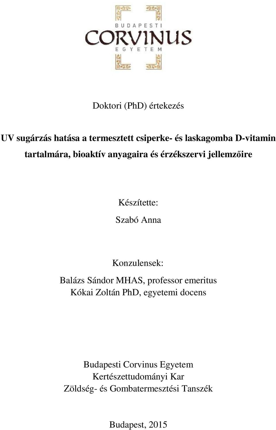 Anna Konzulensek: Balázs Sándor MHAS, professor emeritus Kókai Zoltán PhD, egyetemi