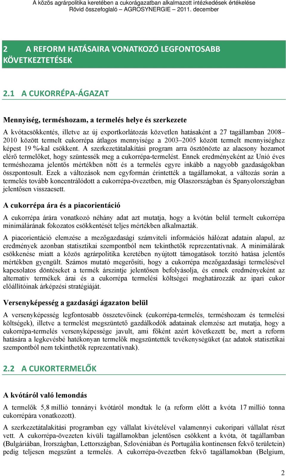 átlagos mennyisége a 2003 2005 között termelt mennyiséghez képest 19 %-kal csökkent.
