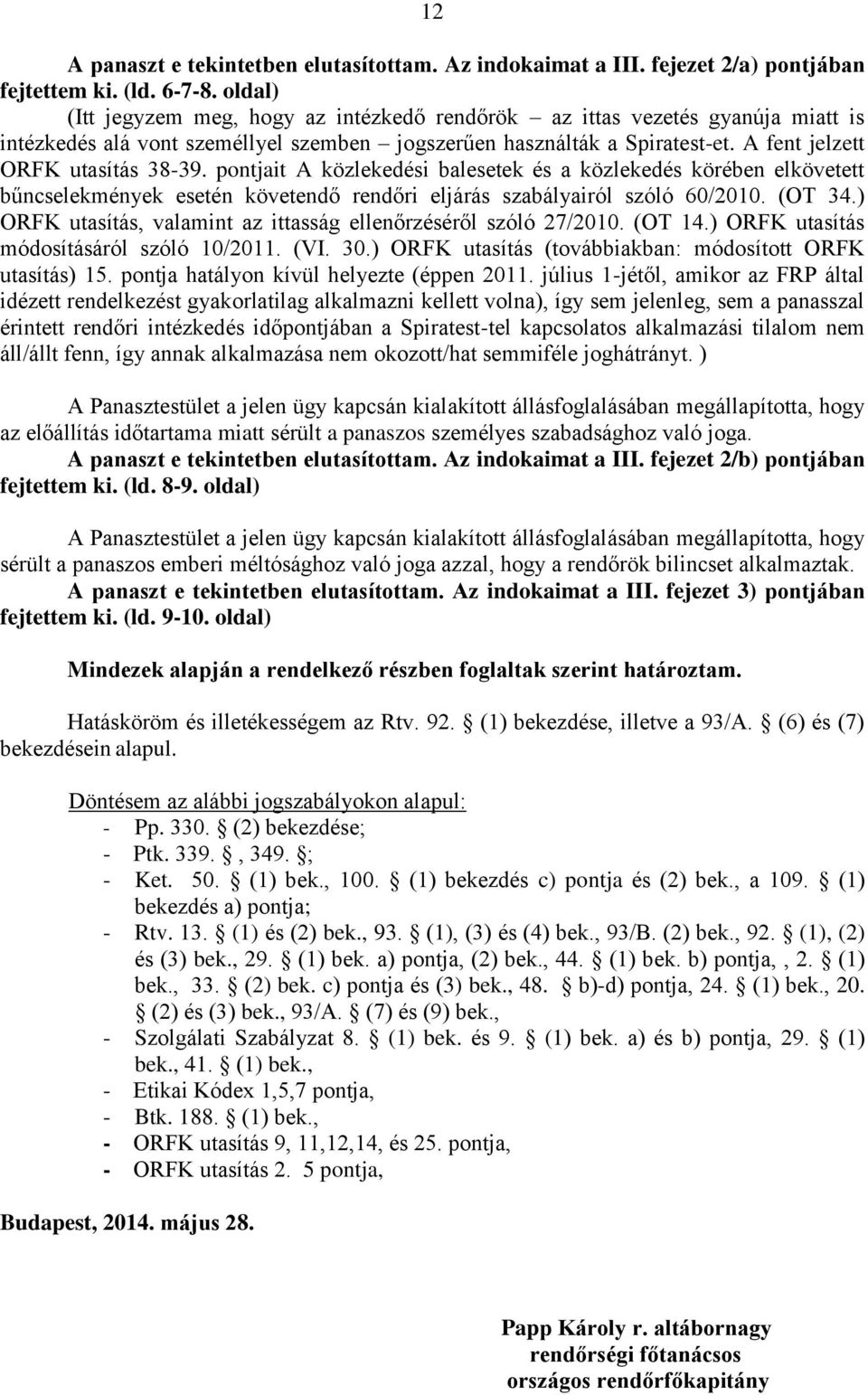 pontjait A közlekedési balesetek és a közlekedés körében elkövetett bűncselekmények esetén követendő rendőri eljárás szabályairól szóló 60/2010. (OT 34.