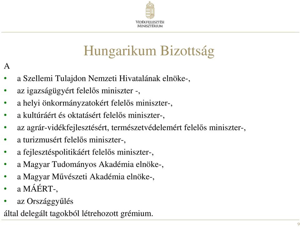 természetvédelemért felelős miniszter-, a turizmusért felelős miniszter-, a fejlesztéspolitikáért felelős miniszter-, a