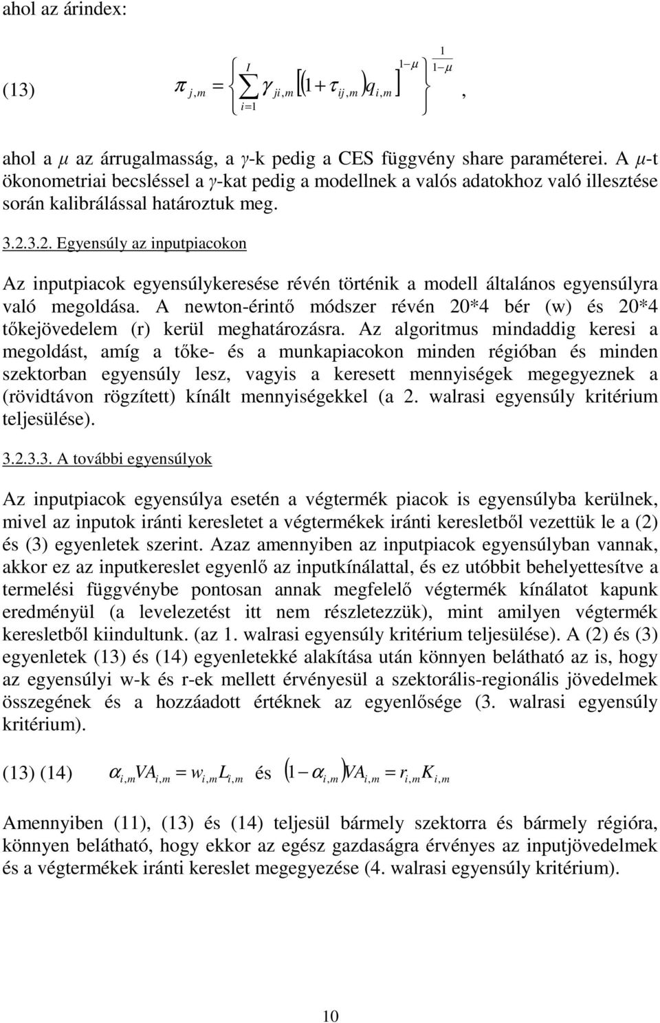 3.2. Egyensúly az nputpacokon Az nputpacok egyensúlykeresése révén történk a odell általános egyensúlyra való egoldása.