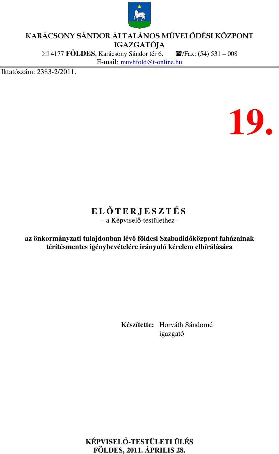 E LŐTERJESZTÉS a Képviselő-testülethez az önkormányzati tulajdonban lévő földesi Szabadidőközpont