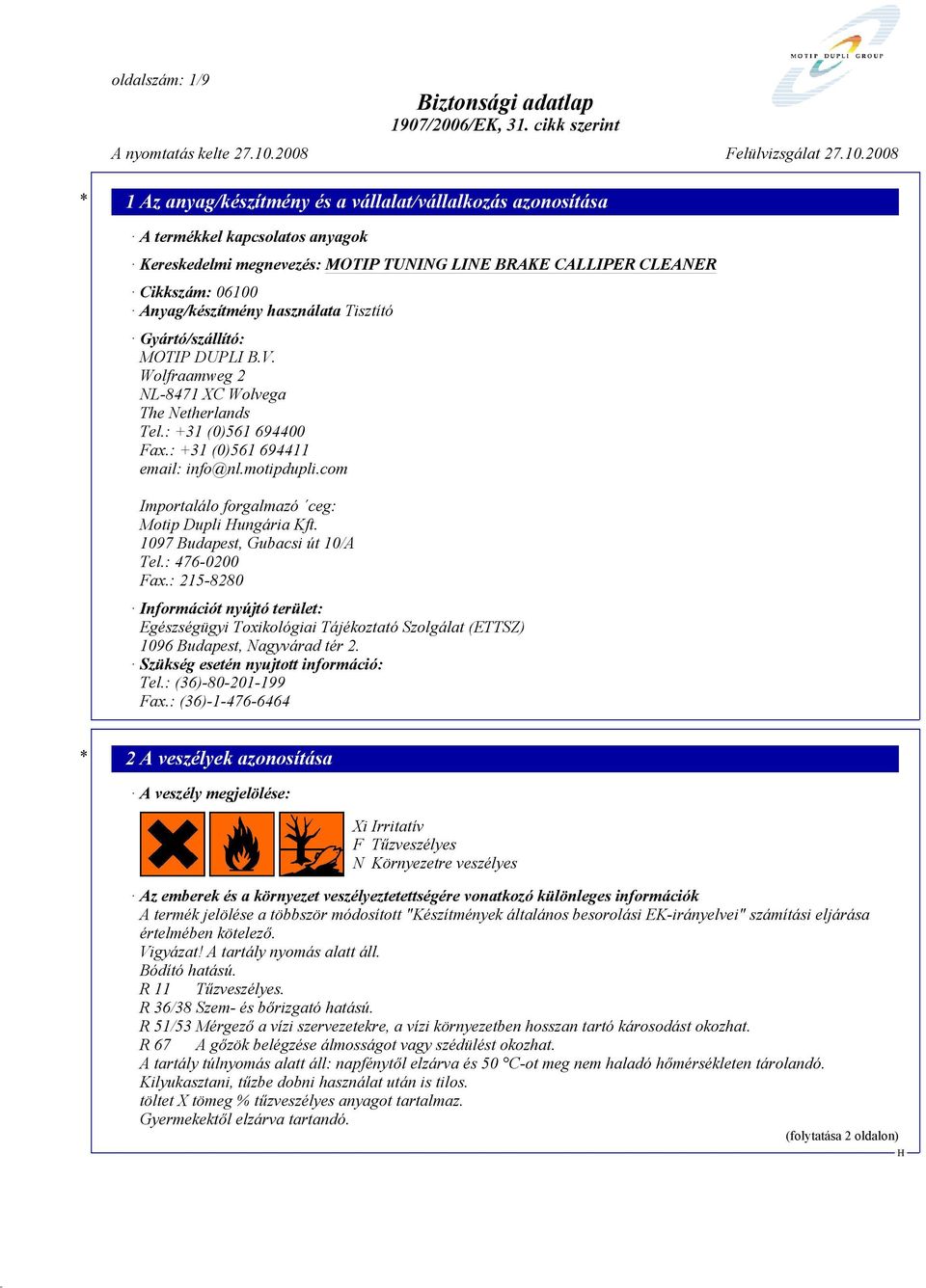 1097 Budapest, Gubacsi út 10/A Tel.: 476-0200 Fax.: 215-8280 Információt nyújtó terület: Egészségügyi Toxikológiai Tájékoztató Szolgálat (ETTSZ) 1096 Budapest, Nagyvárad tér 2.