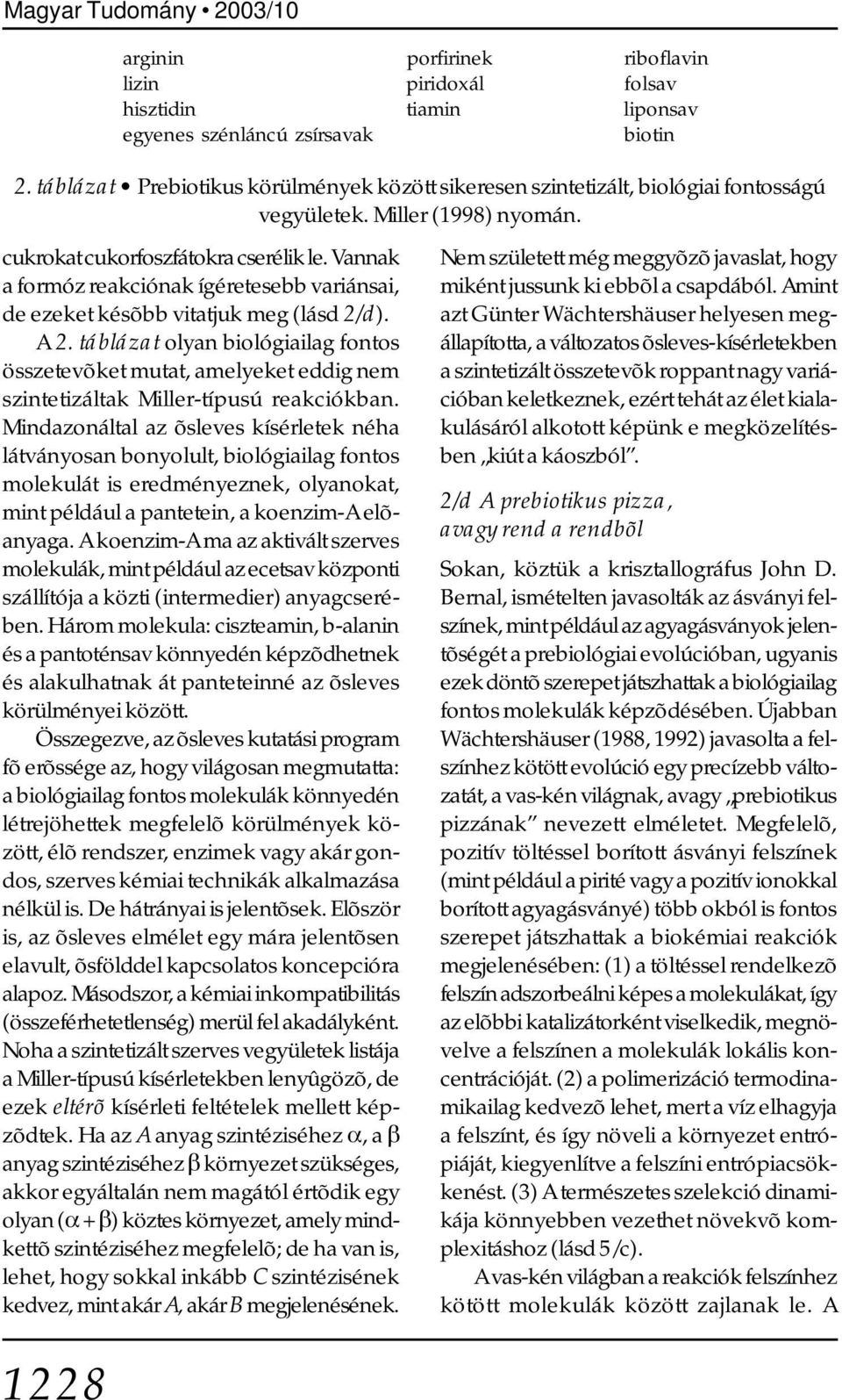 Vannak a formóz reakciónak ígéretesebb variánsai, de ezeket késõbb vitatjuk meg (lásd 2/d). A 2.