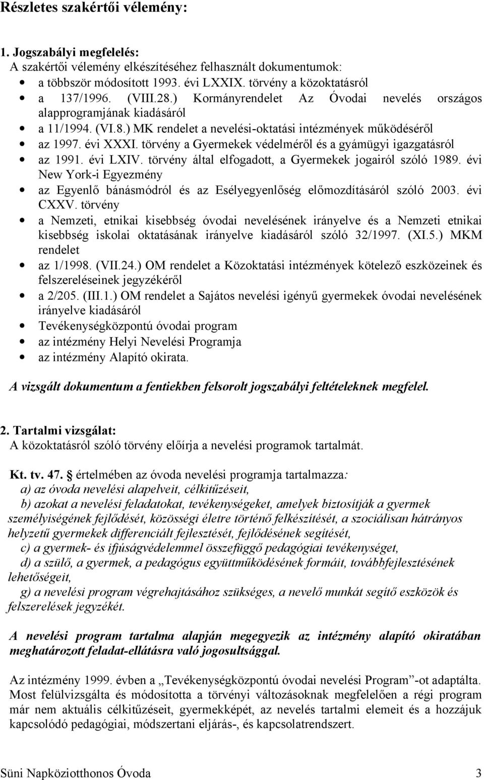 törvény a Gyermekek védelméről és a gyámügyi igazgatásról az 1991. évi LXIV. törvény által elfogadott, a Gyermekek jogairól szóló 1989.