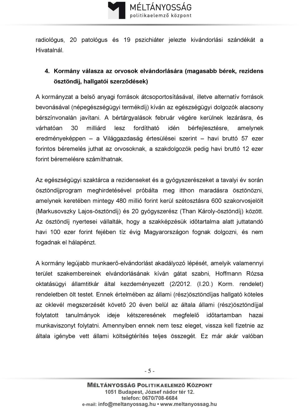 (népegészségügyi termékdíj) kíván az egészségügyi dolgozók alacsony bérszínvonalán javítani.