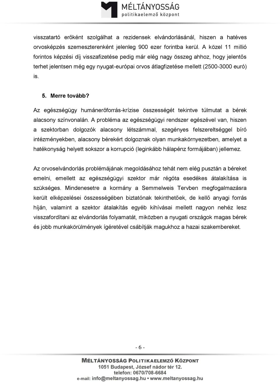 Merre tovább? Az egészségügy humánerőforrás-krízise összességét tekintve túlmutat a bérek alacsony színvonalán.