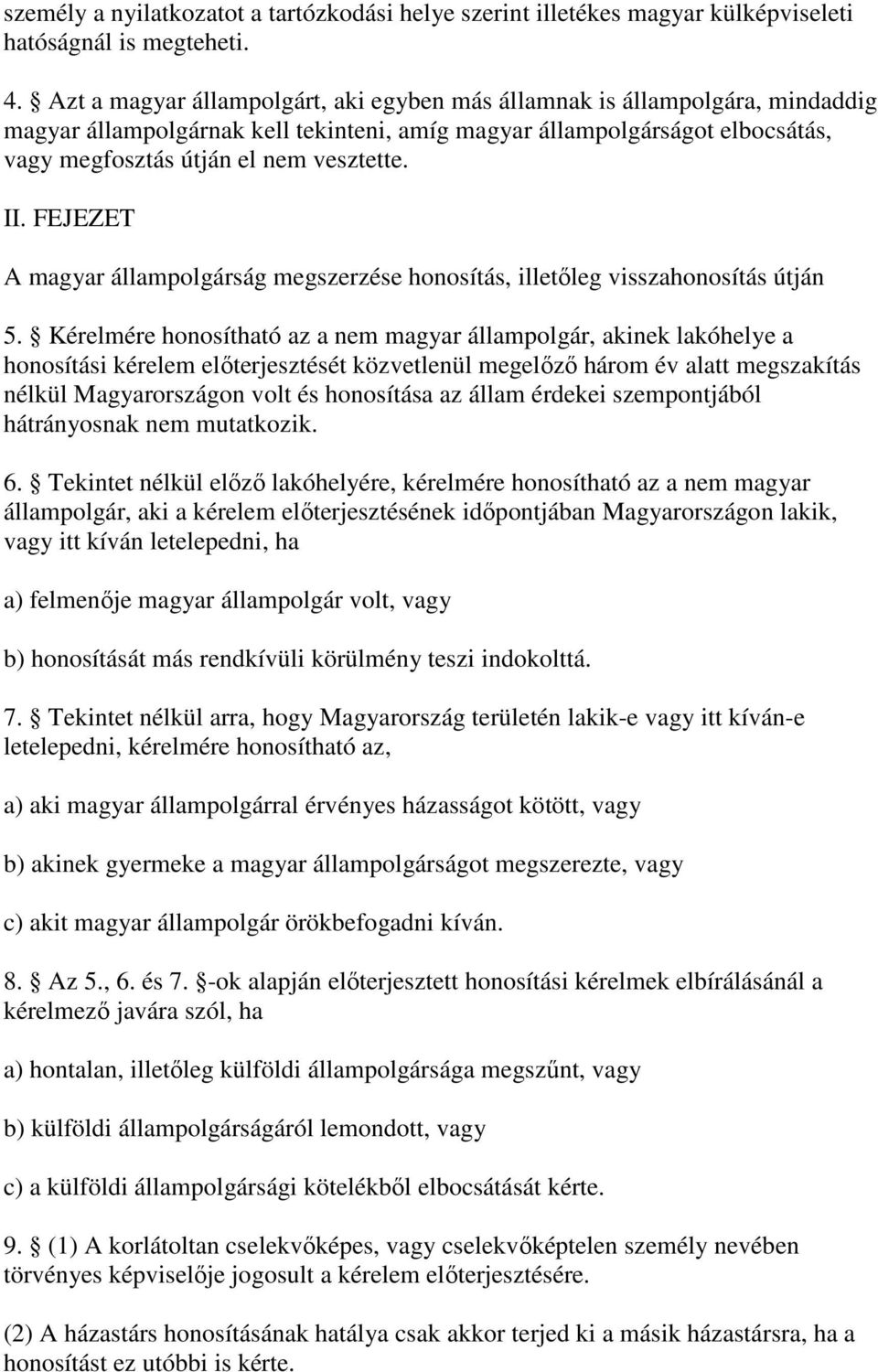 FEJEZET A magyar állampolgárság megszerzése honosítás, illetleg visszahonosítás útján 5.