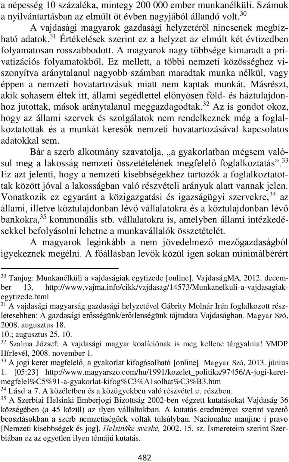 A magyarok nagy többsége kimaradt a privatizációs folyamatokból.