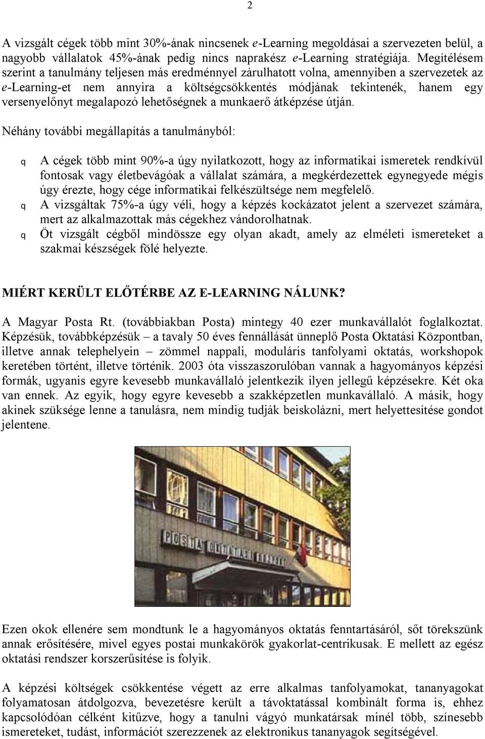 megalapozó lehetőségnek a munkaerő átképzése útján.