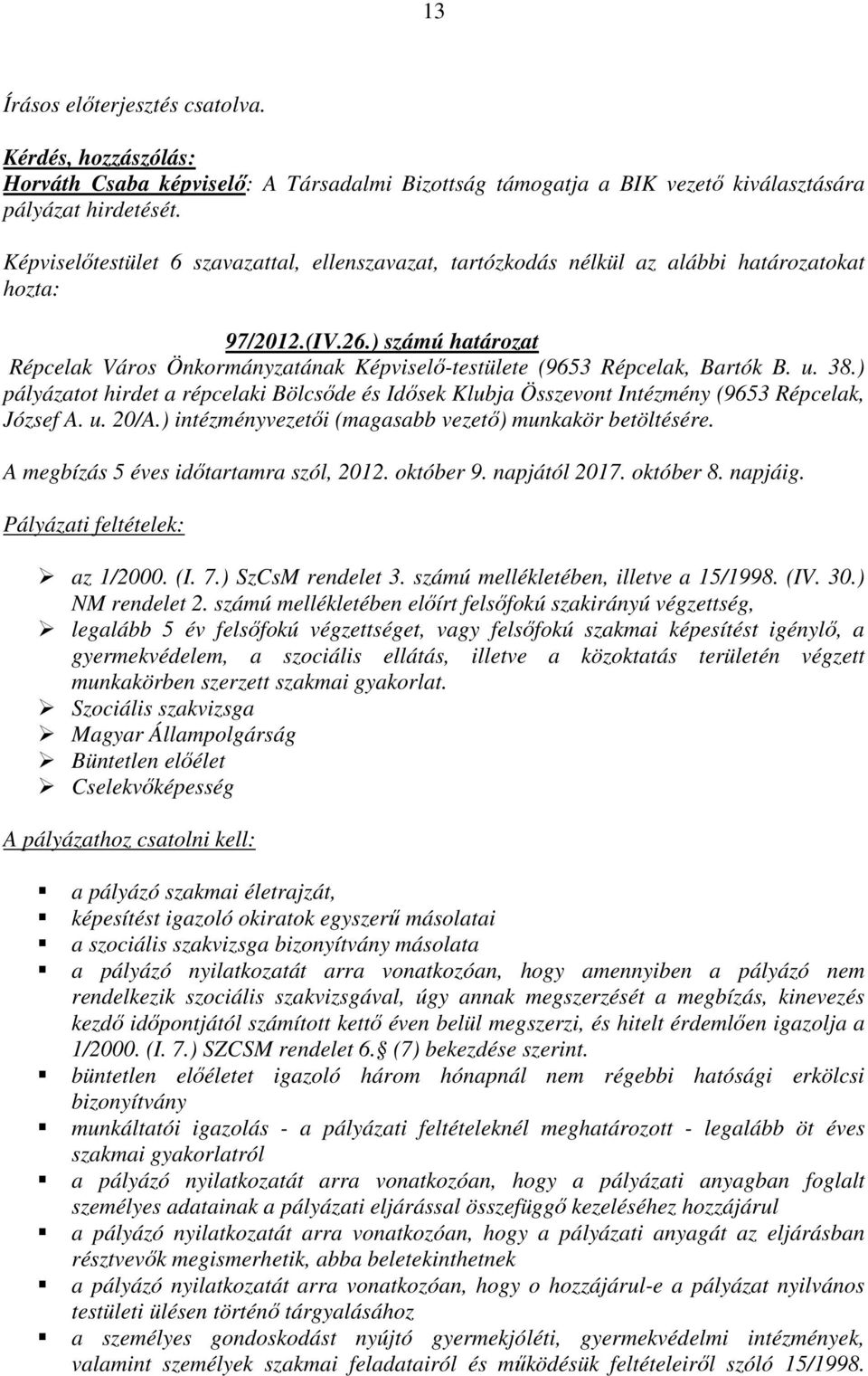 ) számú határozat Répcelak Város Önkormányzatának Képviselő-testülete (9653 Répcelak, Bartók B. u. 38.