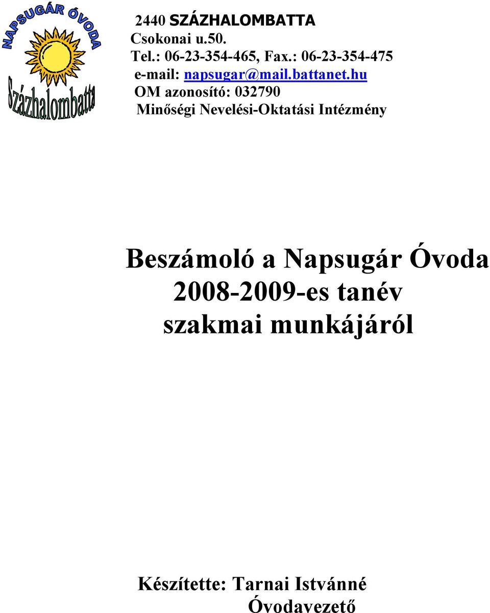 hu OM azonosító: 032790 Minőségi Nevelési-Oktatási Intézmény