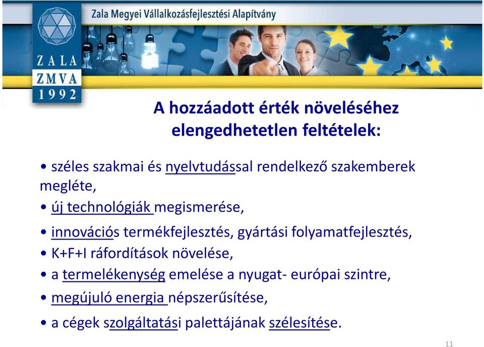 gyártási folyamatfejlesztés, K+F+I ráfordítások növelése, a termelékenység emelése a nyugat-