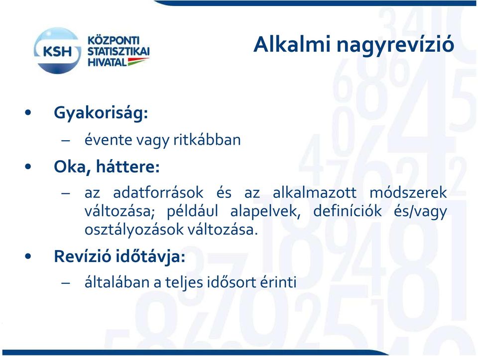 változása; például alapelvek, definíciók és/vagy