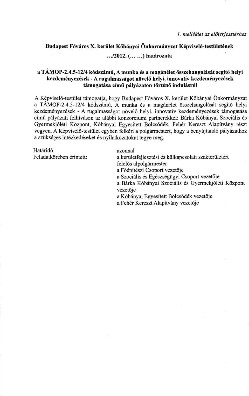 Képviselő-testület támogatja, hogy Budapest Főváros X. kerület Kőbányai Önkormányzat a TÁMOP-2.4.