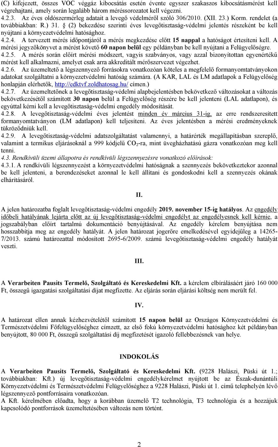 (2) bekezdése szerinti éves levegőtisztaság-védelmi jelentés részeként be kell nyújtani a környezetvédelmi hatósághoz. 4.