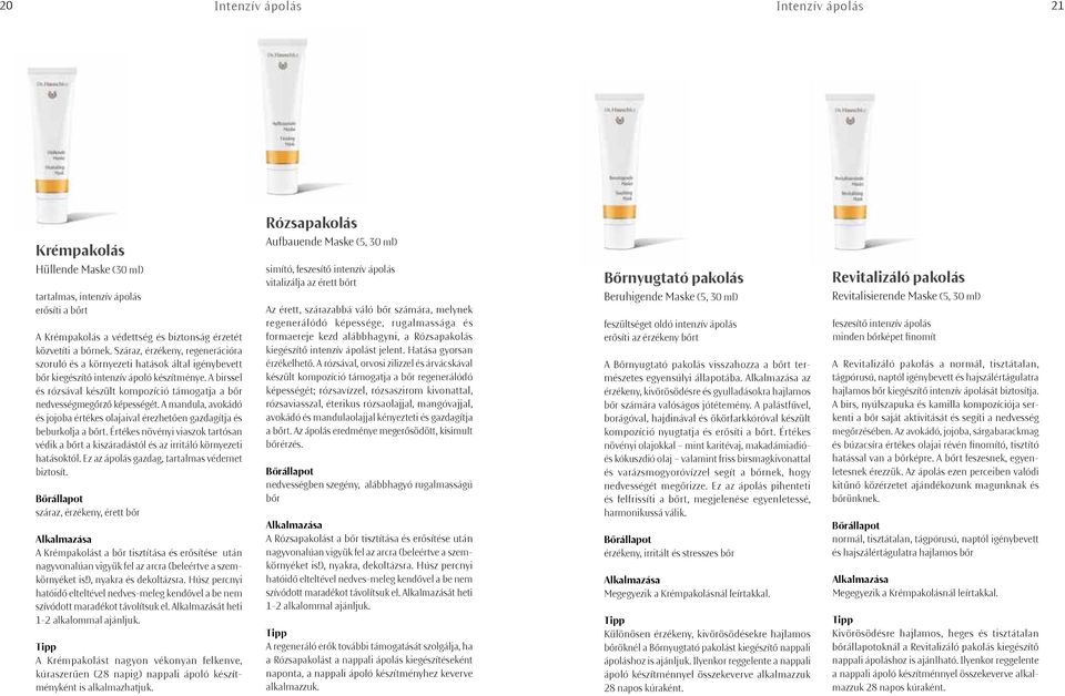 A birssel és rózsával készült kompozíció támogatja a bőr nedvességmegőrző képességét. A mandula, avokádó és jojoba értékes olajaival érezhetően gazdagítja és beburkolja a bőrt.