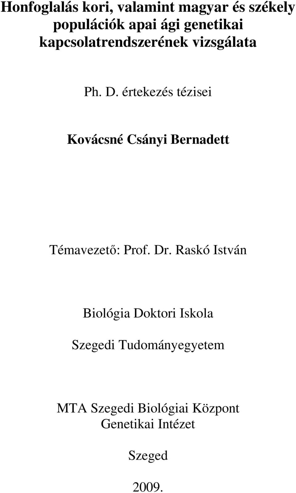 értekezés tézisei Kovácsné Csányi Bernadett Témavezetı: Prof. Dr.