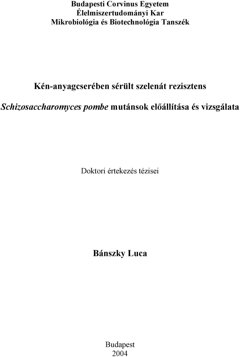 sérült szelenát rezisztens Schizosaccharomyces pombe mutánsok