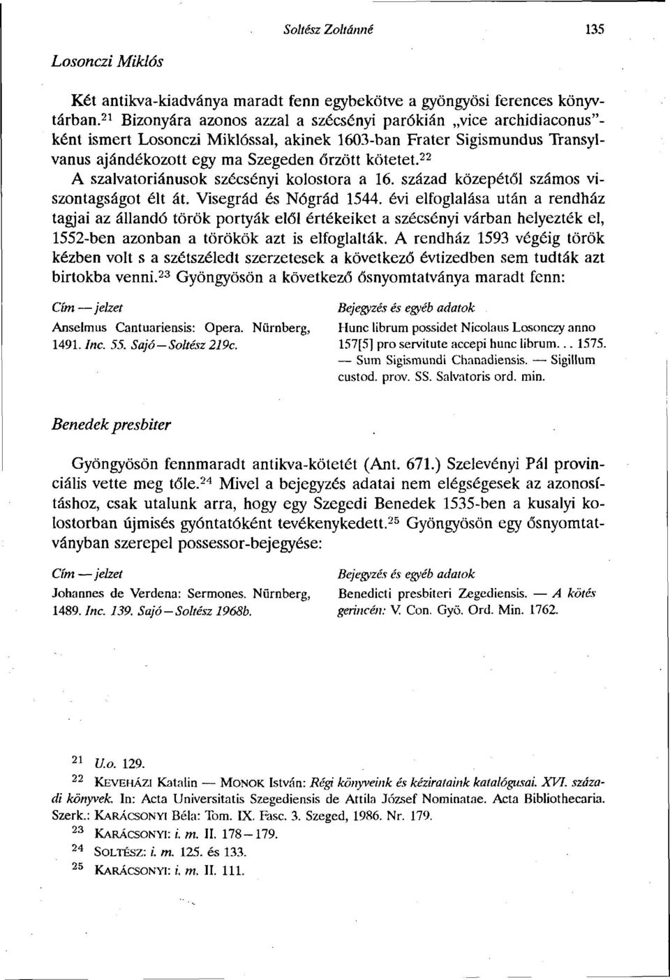 22 A szalvatoriánusok szécsényi kolostora a 16. század közepétől számos viszontagságot élt át. Visegrád és Nógrád 1544.