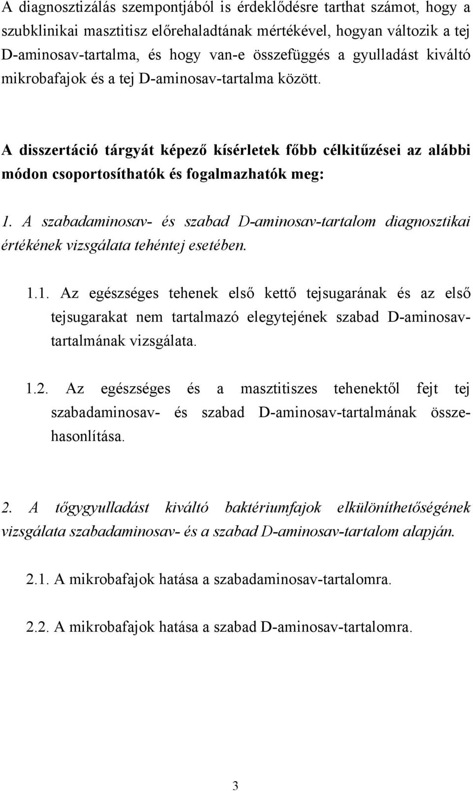 A szabadaminosav- és szabad D-aminosav-tartalom diagnosztikai értékének vizsgálata tehéntej esetében. 1.