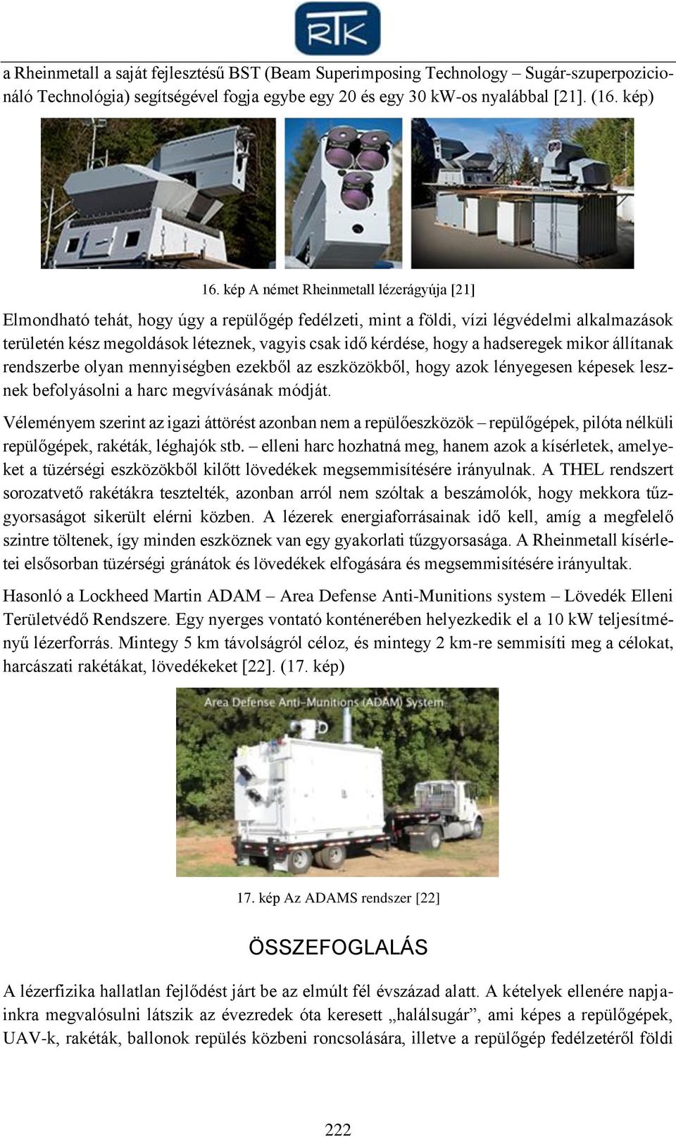 a hadseregek mikor állítanak rendszerbe olyan mennyiségben ezekből az eszközökből, hogy azok lényegesen képesek lesznek befolyásolni a harc megvívásának módját.
