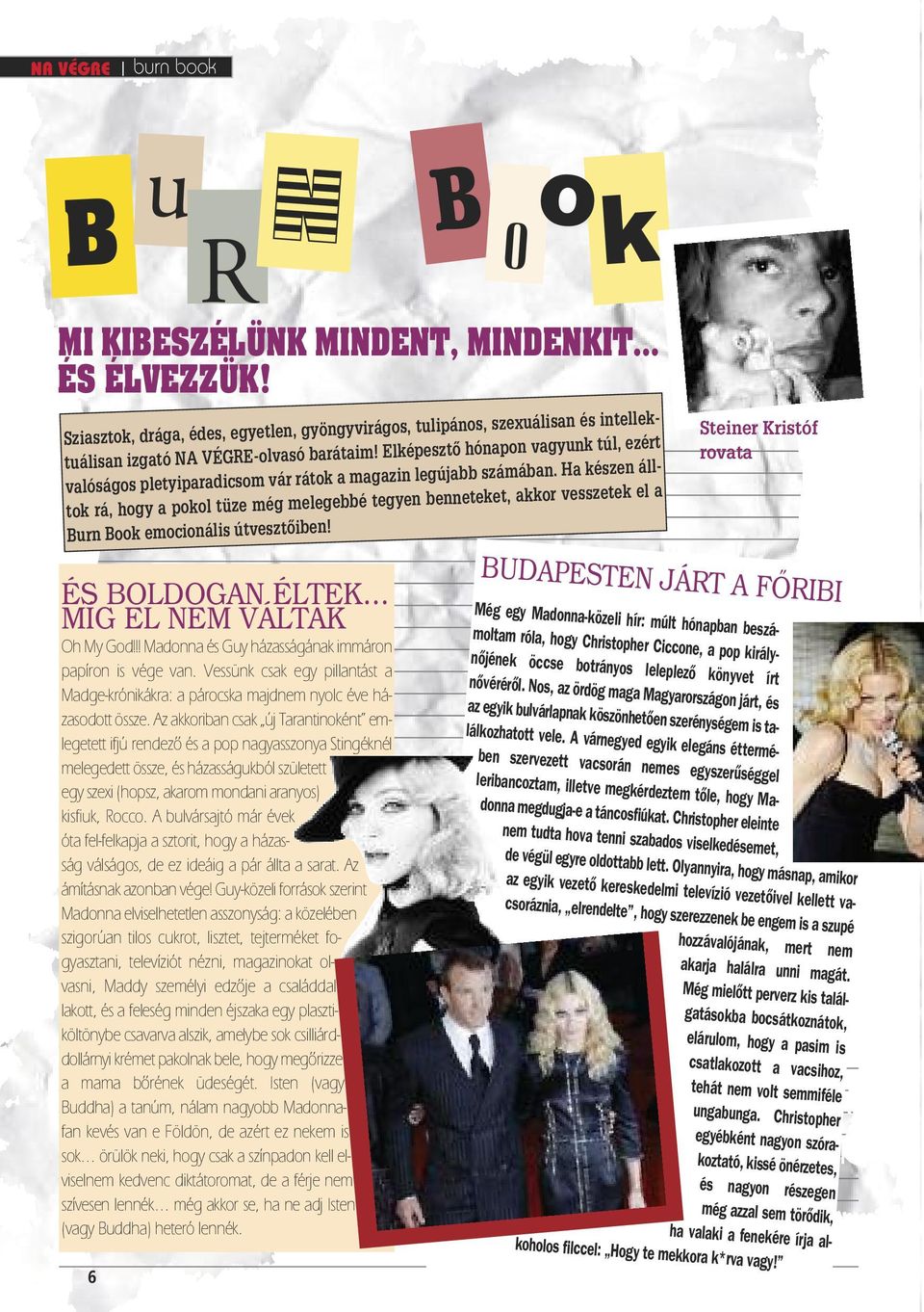 Elképesztô hónapon vagyunk túl, ezért valóságos pletyiparadicsom vár rátok a magazin legújabb számában.