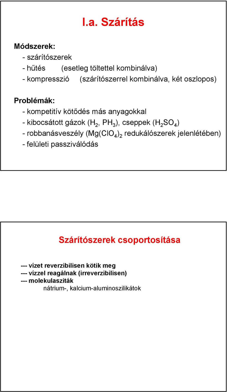 SO 4 ) - robbanásveszély (Mg(ClO 4 ) 2 redukálószerek jelenlétében) - felületi passziválódás Szárítószerek