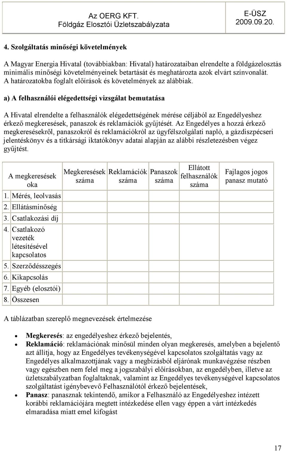 elvárt színvonalát. A határozatokba foglalt elıírások és követelmények az alábbiak.