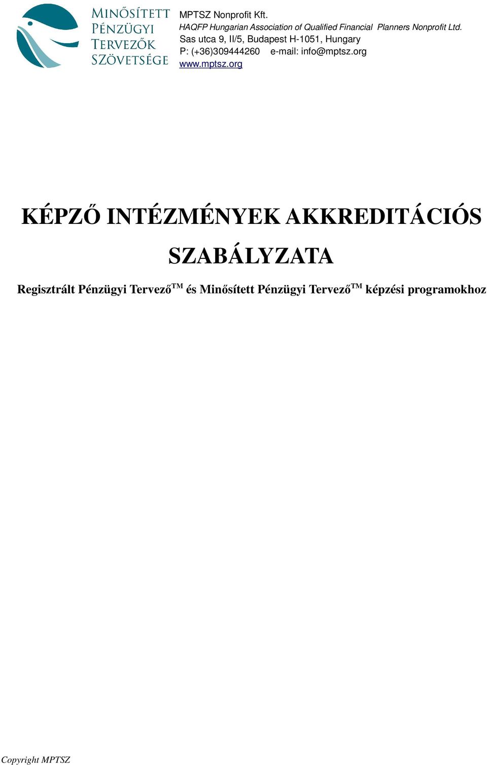 Sas utca 9, II/5, Budapest H-1051, Hungary P: (+36)309444260 e-mail: info@mptsz.