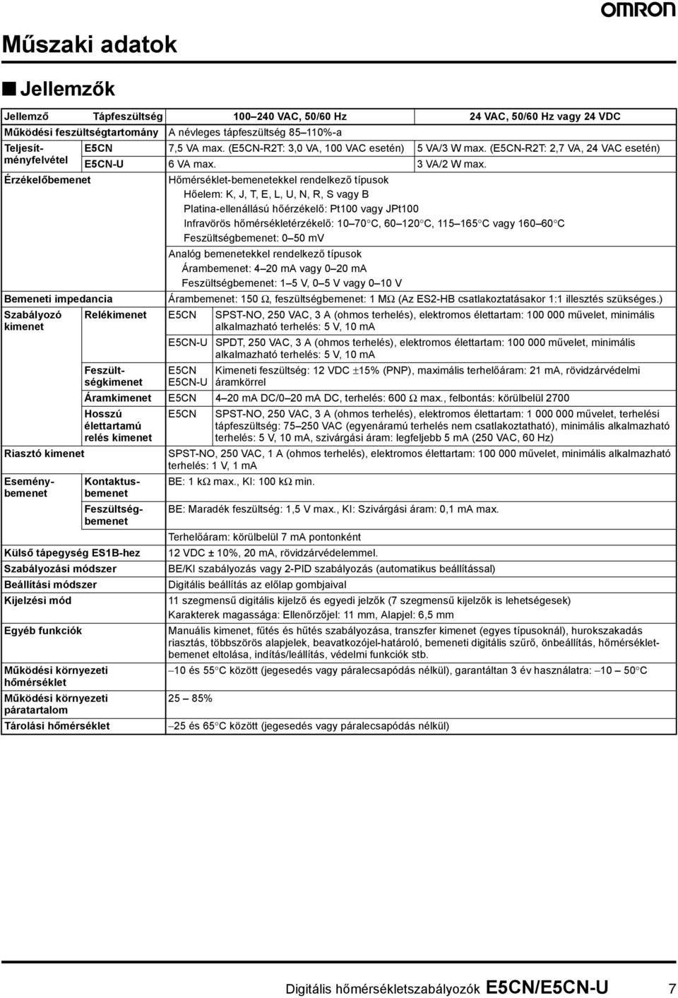 rövidzárvédelmi ármkörrel Ármkimenet E5N 4 2 ma D/ 2 ma D, terhelés: 6 Ω mx.