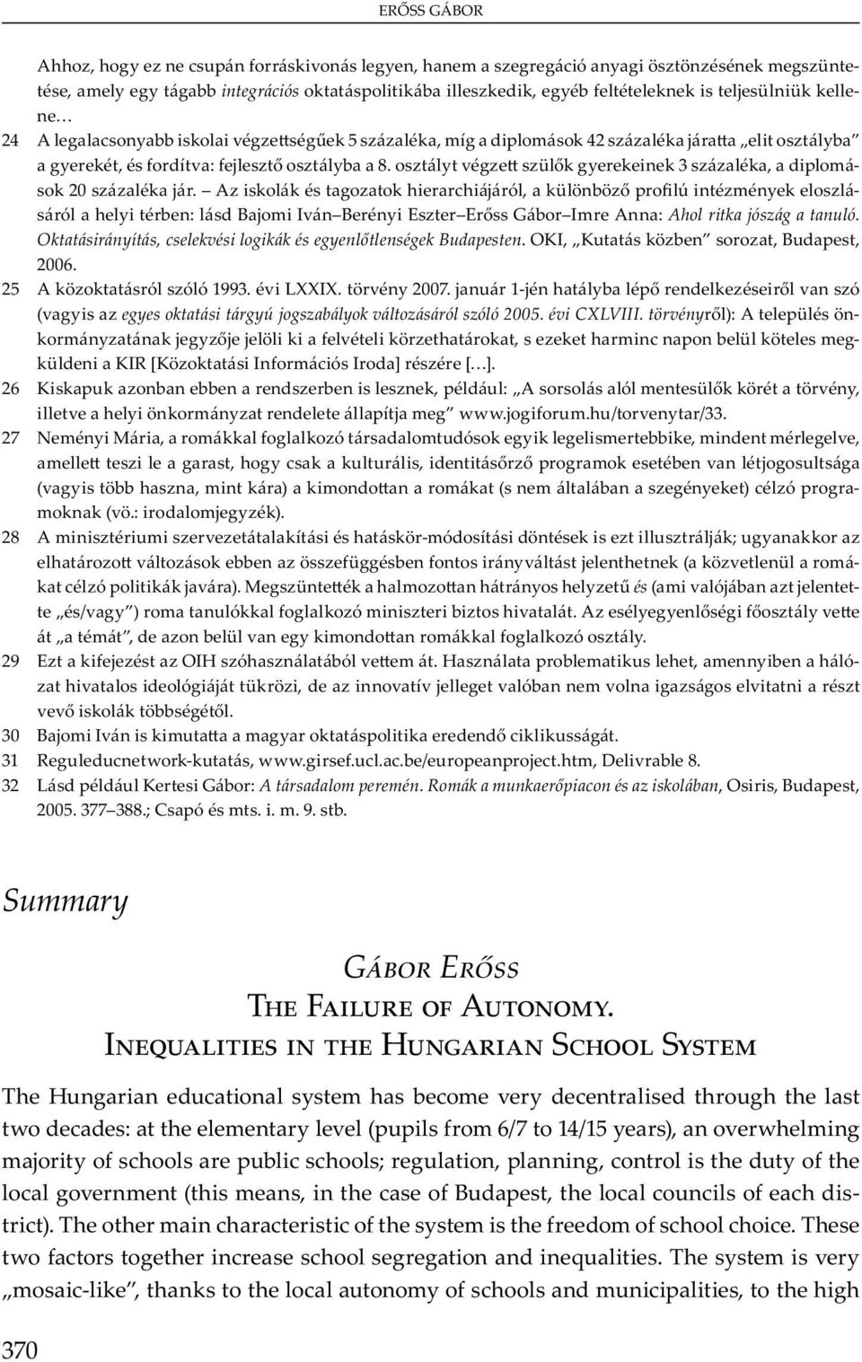 v y 2007. j u 1-j yb v ó (v y egyes oktatási tárgyú jogszabályok változásáról szóló 2005. évi CXLVIII. törvény ): A ü - m y j y j j v, m b ü m - ü KIR [K I m ó I ] [ ].