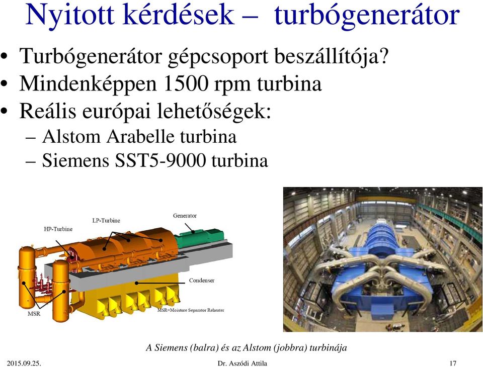 Mindenképpen 1500 rpm turbina Reális európai lehetőségek: Alstom