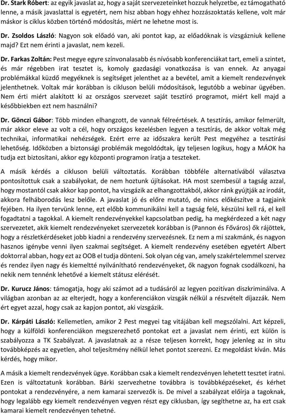 Ezt nem érinti a javaslat, nem kezeli. Dr.
