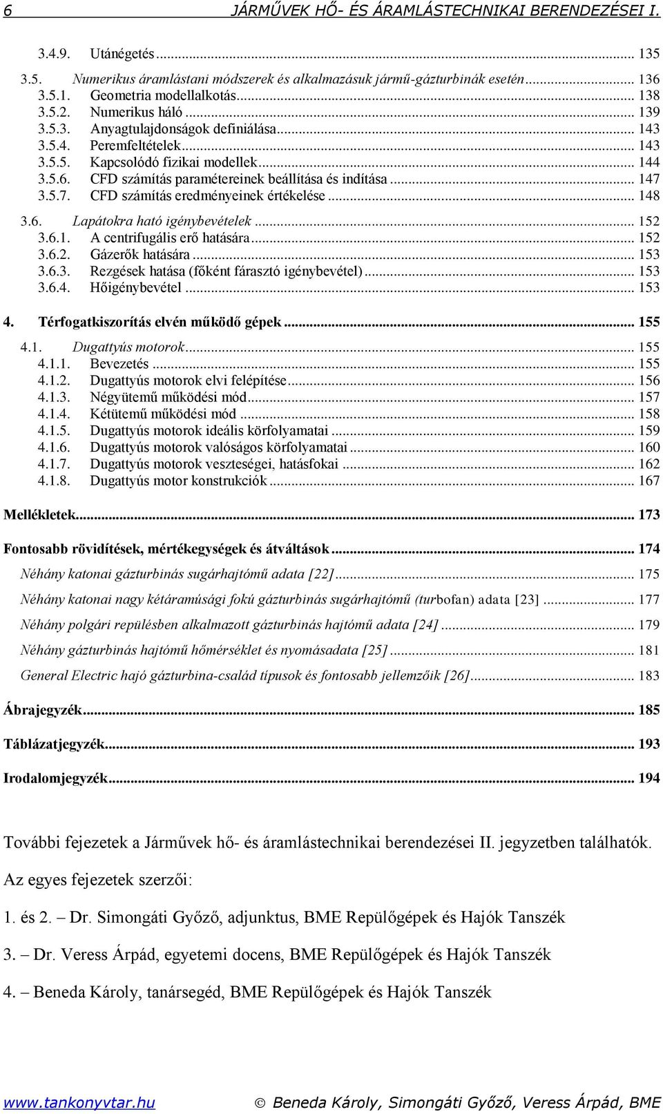 .. 5.6.. Rezgée haáa (főén fárazó génybevéel)... 5.6.4. Hőgénybevéel... 5 4. érfogazoríá elvén űödő gée... 55 4.. Dgayú ooro... 55 4... Bevezeé... 55 4... Dgayú ooro elv feléíée... 56 4.
