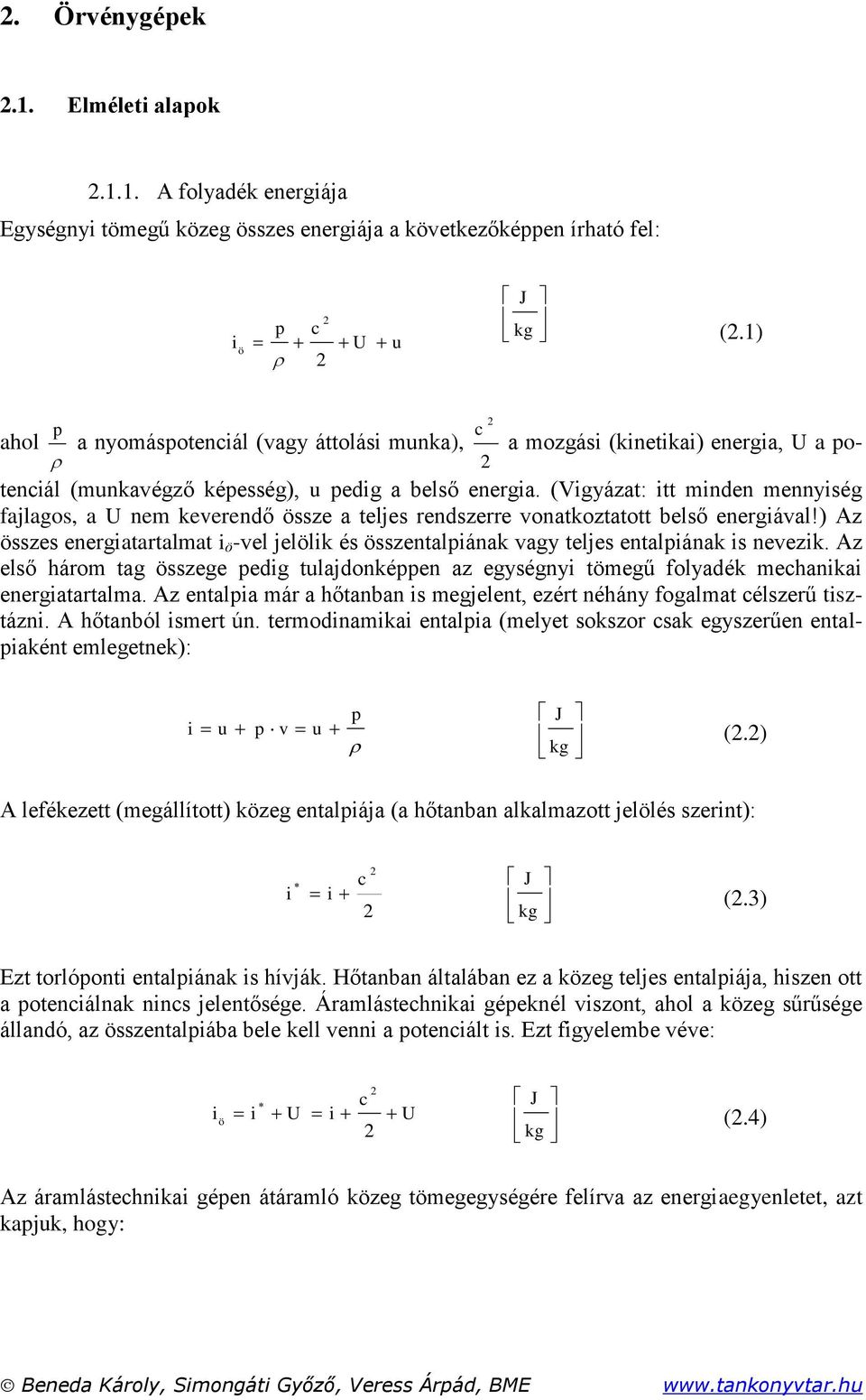 ) Az öze energaarala ö -vel jelöl é özenalána vagy elje enalána nevez. Az elő háro ag özege edg lajdonéen az egyégny öegű folyadé ehana energaarala.