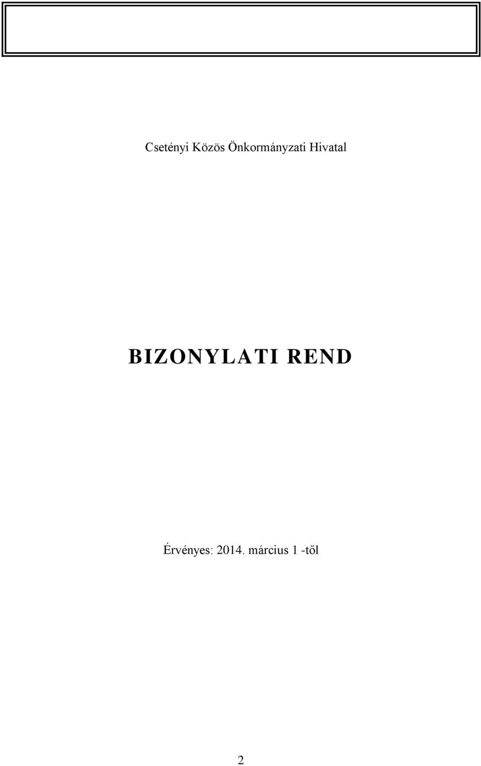 BIZONYLATI REND